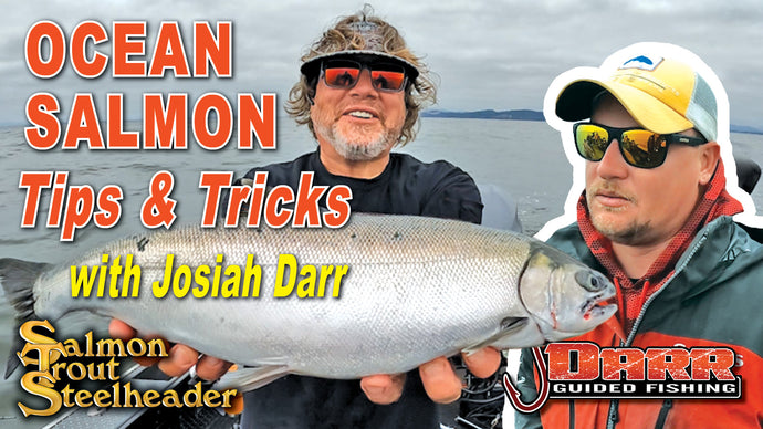 Ocean Salmon Tips and Tricks with Josiah Darr