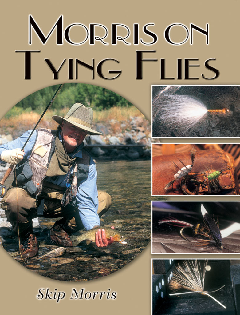 Morris on Tying Flies by Skip Morris