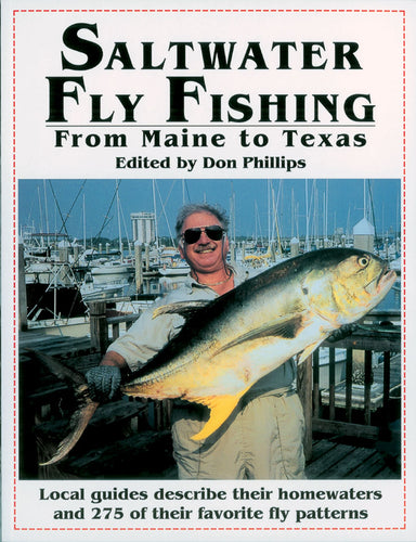 Saltwater Fly Fishing From Maine to Texas-Local guides describe their homewaters and 275 of their favorite fly patterns-edited by Don Phillips