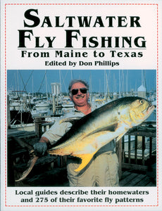 Saltwater Fly Fishing From Maine to Texas-Local guides describe their homewaters and 275 of their favorite fly patterns-edited by Don Phillips