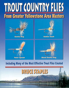 Trout Country Flies-From Greater Yellowstone Area Masters by Bruce Staples