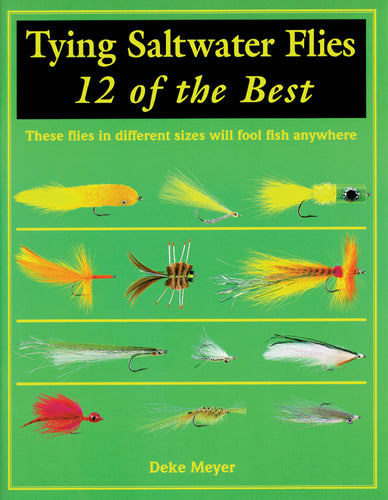 Tying Saltwater Flies:12 of the Best by Deke Meyer